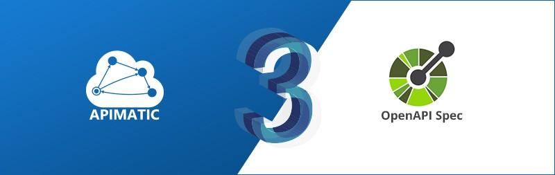 APIMatic Turns 3 - Announcing Support of OAS 3.0